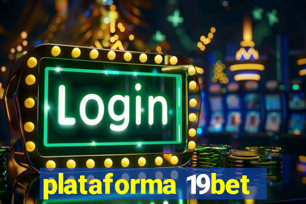 plataforma 19bet